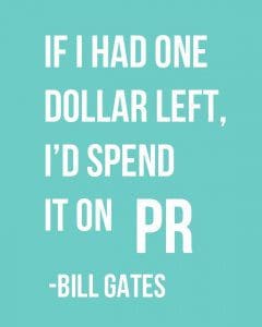 If I had one dollar left, I'd Spend it on PR - Bill Gate - Savannah PR